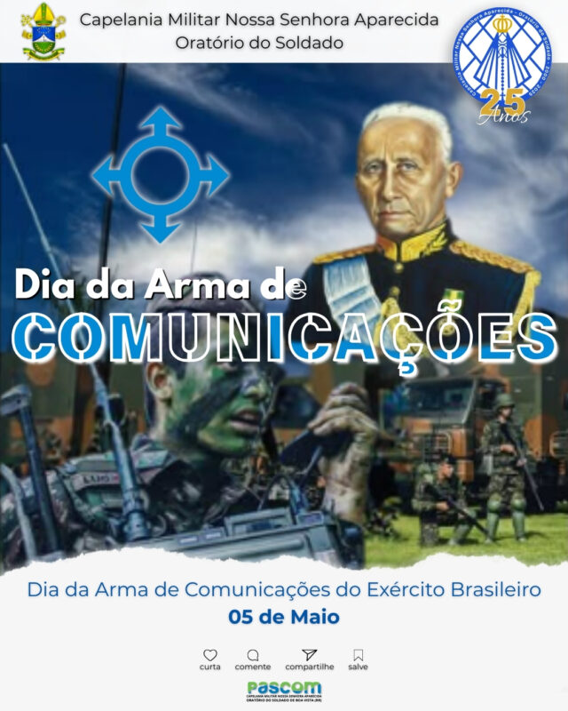 . . .
📡 05 de maio | Dia da Arma de Comunicações do Exército Brasileiro🙏🏻 "Felizes os que promovem a paz, porque serão chamados filhos de Deus." (Mt 5,9)Hoje celebramos, com gratidão e respeito, o Dia da Arma de Comunicações, recordando a memória e o exemplo do seu patrono, Marechal Cândido Mariano da Silva Rondon, homem de coragem, ciência e fé, cuja vida foi marcada pelo lema: "Morrer, se preciso for; matar, nunca."💬 Inspirados pelo Evangelho e pela vida do Marechal Rondon, reconhecemos em cada comunicante militar um verdadeiro instrumento de união, diálogo e serviço à Pátria. Por meio das ondas, dos sinais e das redes invisíveis, esses valorosos homens e mulheres conectam vidas, garantem segurança e tornam possível a ação coordenada da paz.🙏 Hoje, como Capelania, elevamos nossas preces:📿 Que o Senhor abençoe todos os militares da Arma de Comunicações, protegendo-os em suas missões e fortalecendo seus corações com fé, discernimento e sabedoria.
📡 Que nunca falte a clareza na comunicação e o silêncio necessário para escutar a voz de Deus.
🌟 Que suas ações sigam irradiando luz, comunhão e esperança — sinais verdadeiros da presença do Ressuscitado entre nós!📌 A Capelania Militar Nossa Senhora Aparecida parabeniza a todos os comunicantes do Exército Brasileiro! Que São Gabriel Arcanjo, mensageiro de Deus, interceda por cada um de vocês!#CapelaniaMilitar #ArmaDeComunicacoes #ExercitoBrasileiro #MarechalRondon #ComunicarÉServir #FéENação #EvangelhoNaVidaMilitar #ComunicantesDoSenhor #PazEUnidade #IgrejaCatólica