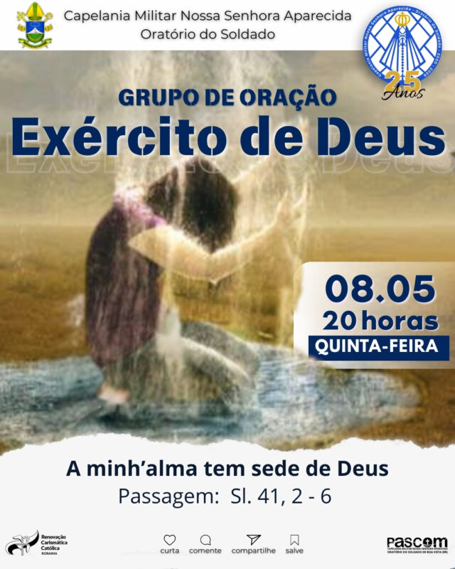 . . .
🌟 Grupo de Oração Exército de Deus 🙌Nesta quinta-feira, dia 08 de maio, às 20h, a Capelania Militar Nossa Senhora Aparecida convida você e sua família para mais um encontro poderoso do Grupo de Oração Exército de Deus.🔥 Tema: "A minh’alma tem sede de Deus."
📖 Passagem bíblica: Sl. 41, 2 - 6Deixe-se guiar pela Palavra de Deus e descubra como Jesus é o caminho, a verdade e a vida. ✨🙏 Louvor, oração e uma experiência profunda com o Espírito Santo esperam por você!💙 Venha fortalecer sua fé e sentir o amor de Deus transformar sua vida.👉 Traga sua família e amigos! Este é o momento de unir corações em oração e experimentar o poder da presença divina.🔹 Compartilhe e marque alguém que precisa desse momento especial!#GrupoDeOração #RenovaçãoCarismática #CapelaniaMilitar #BoaVistaRR #ExércitoDeDeus #Oração #Fé #PoderDeDeus #Avivamento #CristoVive #EspiritoSanto #IgrejaCatólica #Louvor #PalavradeDeus #DeusNoComando #SantoEvangelho #VidaNova #JesusCristo #CaminhoVerdadeVida #OraEVigiai #ForçaDoAlto